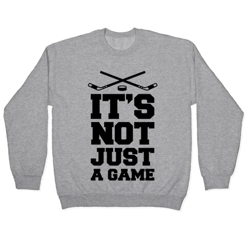 It's Not Just A Game Pullover