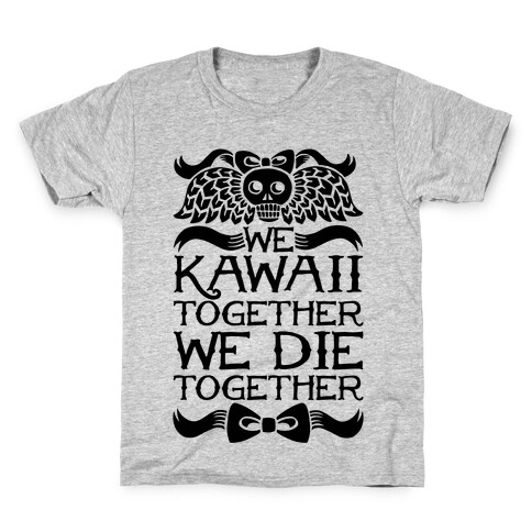 We Kawaii Together We Die Together Kids T-Shirt