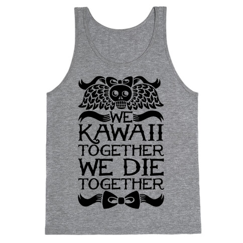 We Kawaii Together We Die Together Tank Top