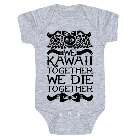 We Kawaii Together We Die Together Baby One-Piece