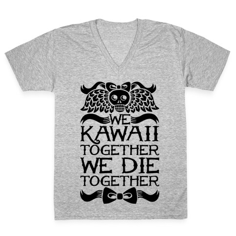 We Kawaii Together We Die Together V-Neck Tee Shirt