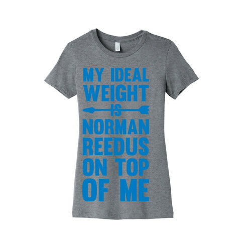 My Ideal Weight Is Norman Reedus On Top Of Me Womens T-Shirt