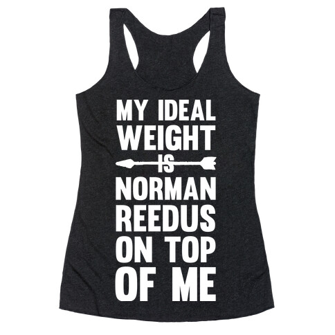 My Ideal Weight Is Norman Reedus On Top Of Me Racerback Tank Top