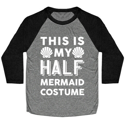This Is My Half Mermaid Costume Baseball Tee