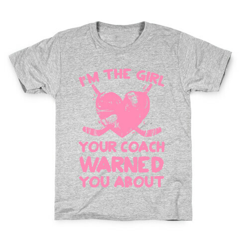 I'm The Girl Your Coach Warned You About Kids T-Shirt