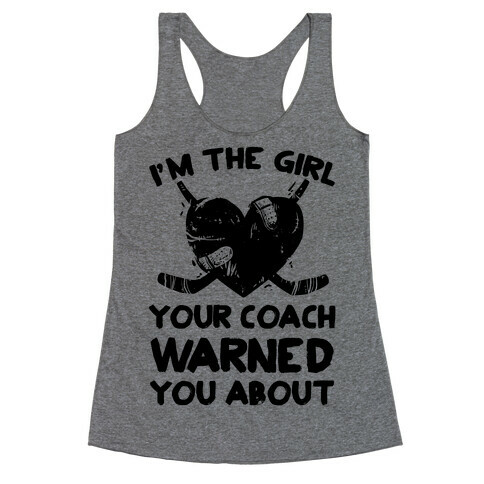 I'm The Girl Your Coach Warned You About Racerback Tank Top