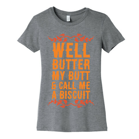 Butter My Butt & Call Me A Biscuit Womens T-Shirt