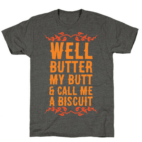 Butter My Butt & Call Me A Biscuit T-Shirt