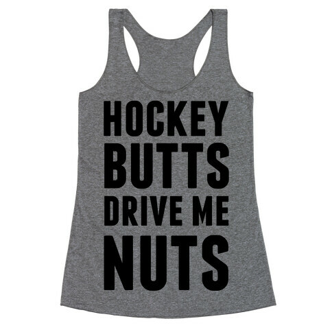 Hockey Butts Drive Me Nuts Racerback Tank Top