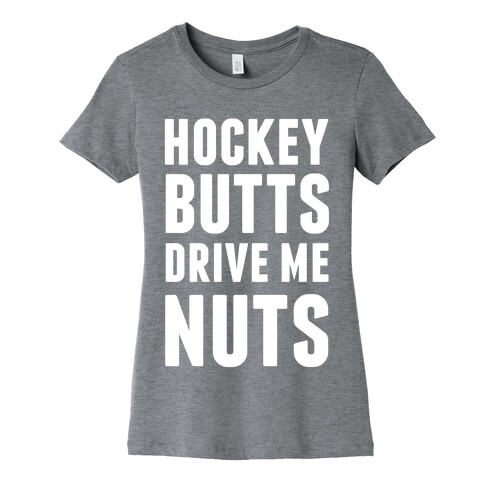 Hockey Butts Drive Me Nuts Womens T-Shirt