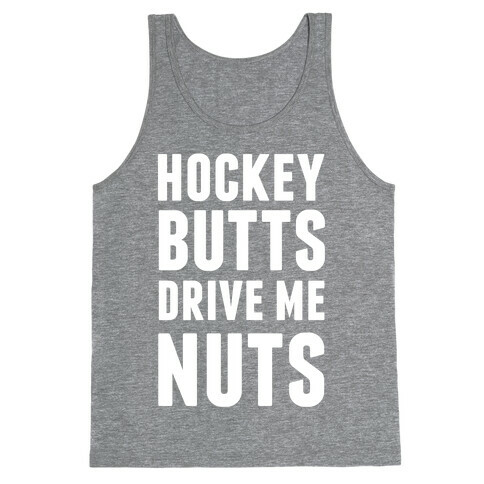 Hockey Butts Drive Me Nuts Tank Top