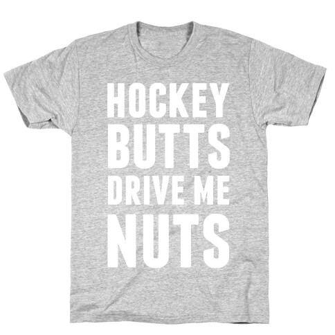 Hockey Butts Drive Me Nuts T-Shirt
