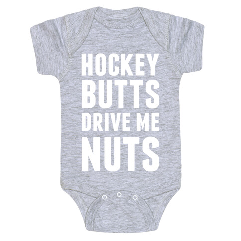 Hockey Butts Drive Me Nuts Baby One-Piece