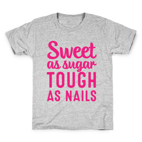 Sweet As Sugar Tough As Nails Kids T-Shirt