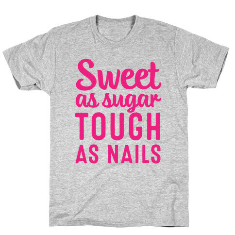 Sweet As Sugar Tough As Nails T-Shirt