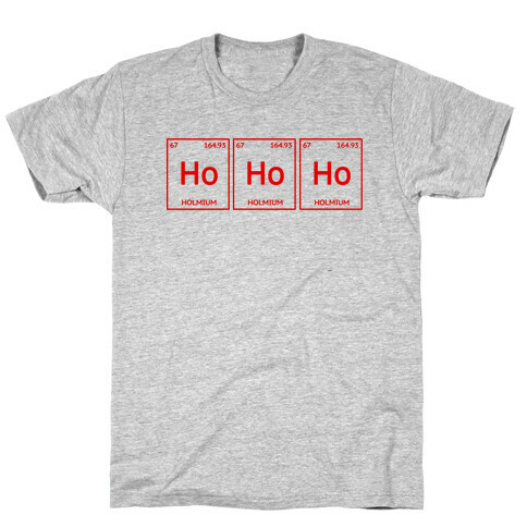 HO HO HO ( Holmium Christmas Element ) T-Shirt