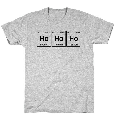 HO HO HO ( Holmium Christmas Element ) T-Shirt