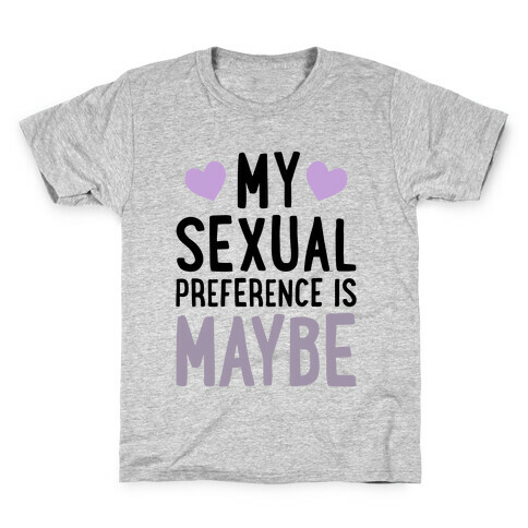 My Sexual Preference Is Maybe Kids T-Shirt
