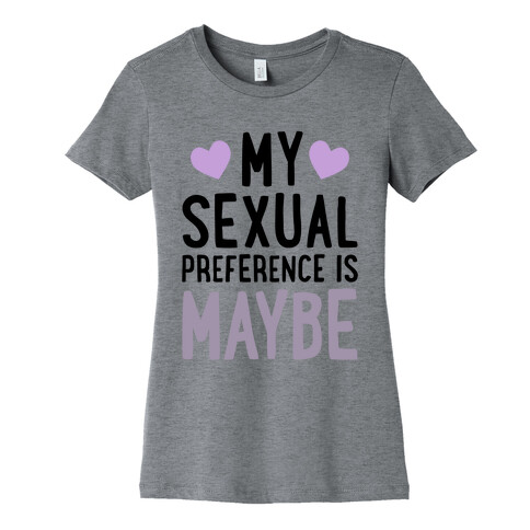 My Sexual Preference Is Maybe Womens T-Shirt