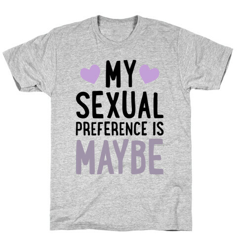 My Sexual Preference Is Maybe T-Shirt