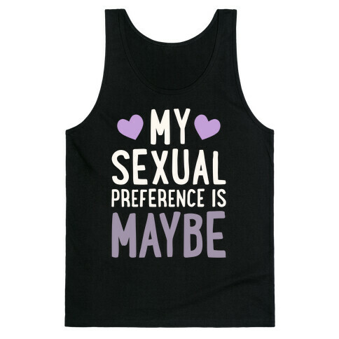 My Sexual Preference Is Maybe Tank Top