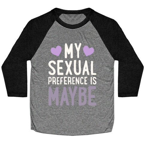 My Sexual Preference Is Maybe Baseball Tee