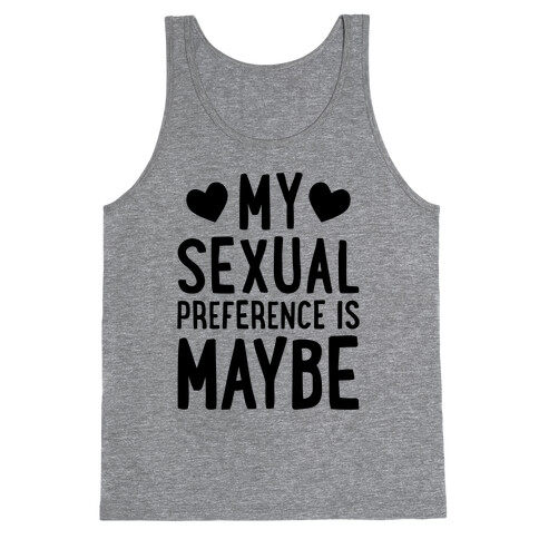 My Sexual Preference Is Maybe Tank Top