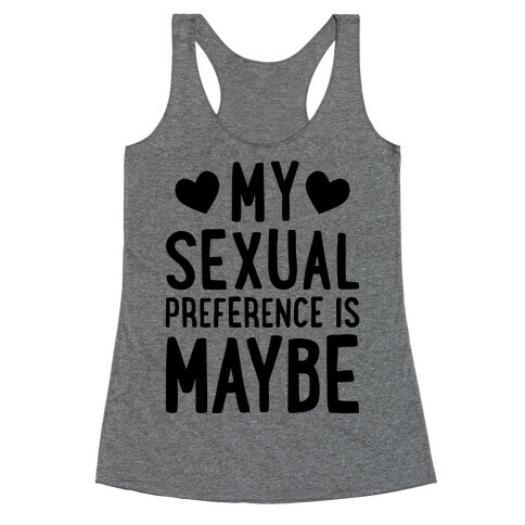 My Sexual Preference Is Maybe Racerback Tank Top
