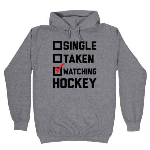 Single Taken Watching Hockey Hooded Sweatshirt