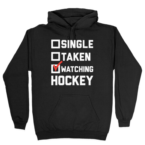 Single Taken Watching Hockey Hooded Sweatshirt