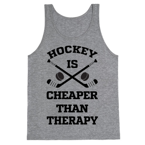 Hockey Is Cheaper Than Therapy Tank Top