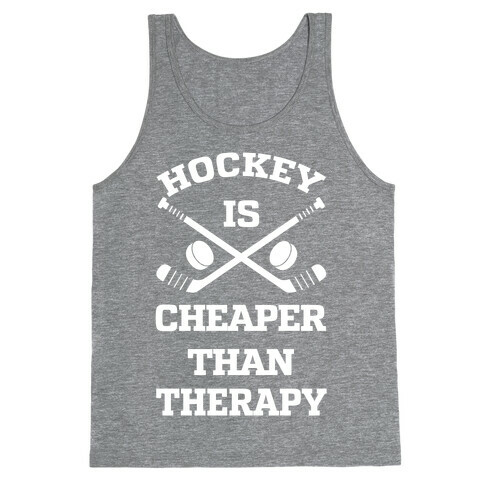 Hockey Is Cheaper Than Therapy Tank Top