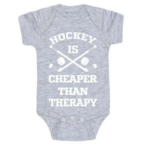 Hockey Is Cheaper Than Therapy Baby One-Piece