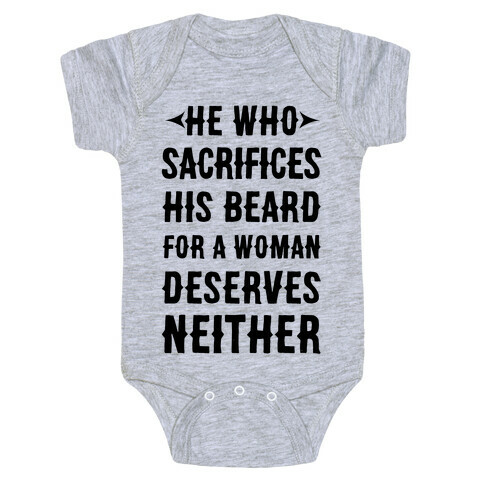 He Who Sacrifices His Beard For A Woman Deservers Neither Baby One-Piece