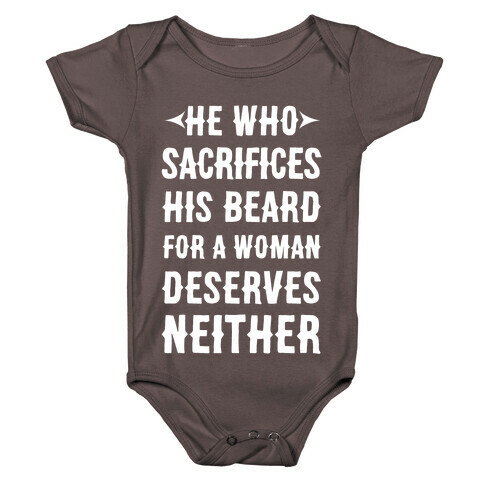 He Who Sacrifices His Beard For A Woman Deservers Neither Baby One-Piece