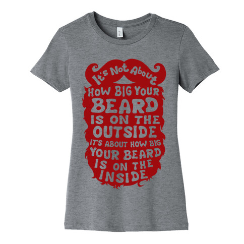 It's Not About How Big Your Beard Is On The Outside It's About How Big Your Beard Is On The Inside Womens T-Shirt