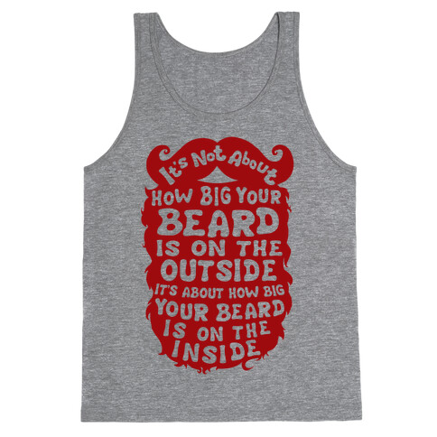 It's Not About How Big Your Beard Is On The Outside It's About How Big Your Beard Is On The Inside Tank Top