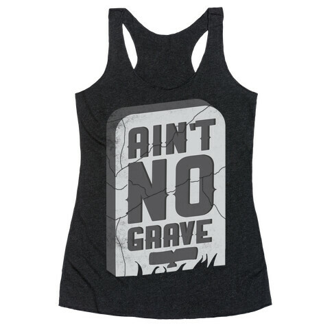 Ain't No Grave Racerback Tank Top