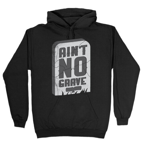 Ain't No Grave Hooded Sweatshirt