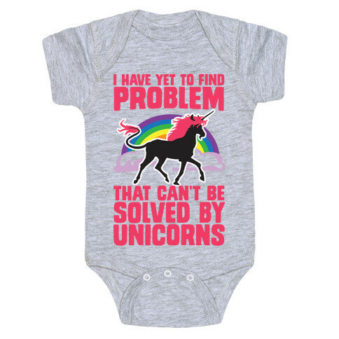 I Have Yet To Find A Problem That Can't Be Solved By Unicorns Baby One-Piece