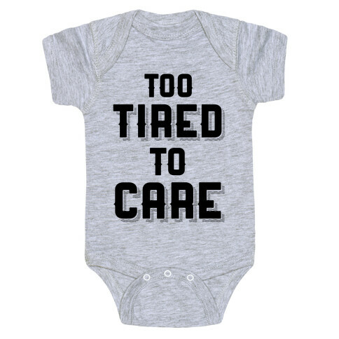 Too Tired To Care Baby One-Piece