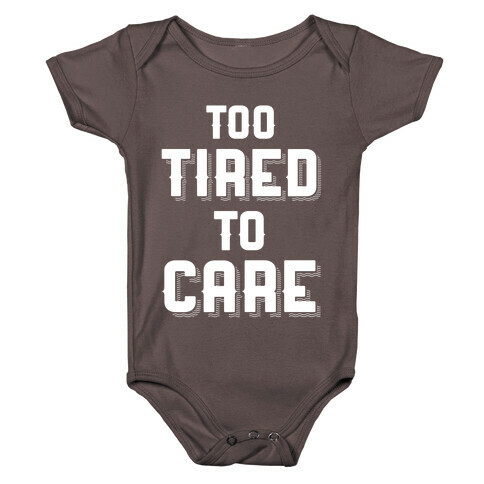 Too Tired To Care Baby One-Piece