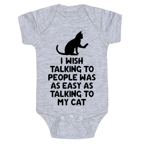 I Wish Talking to People was as Easy as Talking to My Cat Baby One-Piece