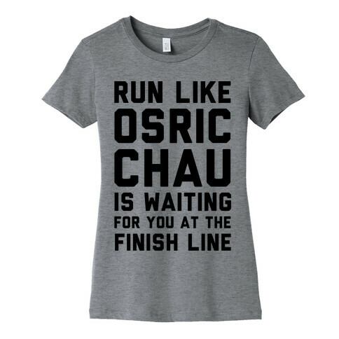 Run Like Osric Chau Is Waiting For You At The Finish Line Womens T-Shirt