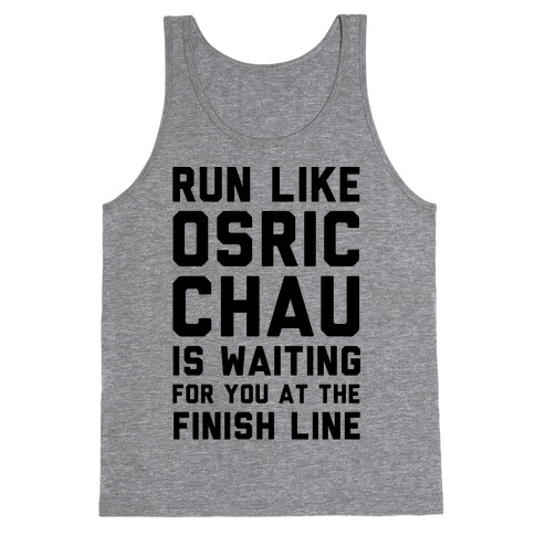 Run Like Osric Chau Is Waiting For You At The Finish Line Tank Top