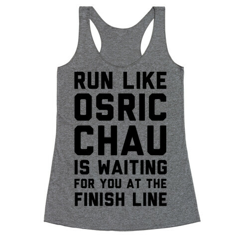 Run Like Osric Chau Is Waiting For You At The Finish Line Racerback Tank Top