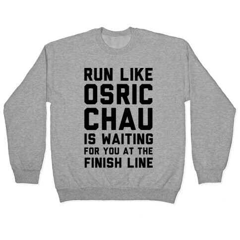 Run Like Osric Chau Is Waiting For You At The Finish Line Pullover