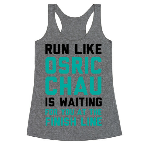 Run Like Osric Chau Is Waiting For You At The Finish Line Racerback Tank Top