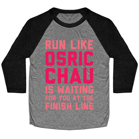 Run Like Osric Chau Is Waiting For You At The Finish Line Baseball Tee