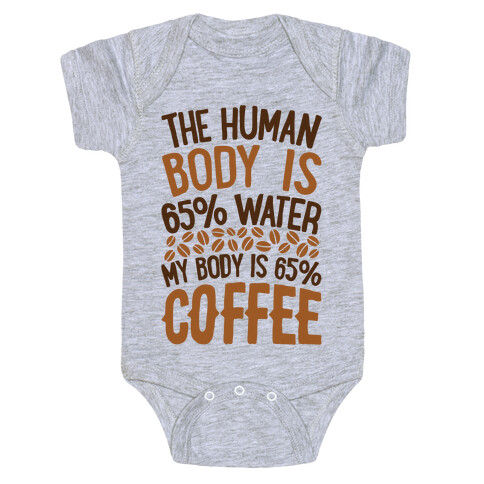 The Human Body Is 65% Water, My Body Is 65% Coffee Baby One-Piece